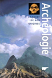 Arch&eacute;ologie, guide de nos origines