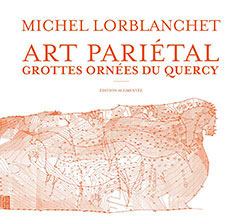 Art pariétal, grottes ornées - Michel Lorblanchet