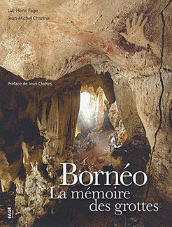Bornéo, la mémoire les grottes - Fage - Chazine 