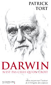 Darwin n'est pas celui qu'on croit - idées recues - Patrick Tort