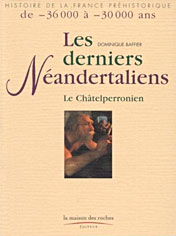 Les derniers n&eacute;andertaliens - Le Ch&acirc;telperronien