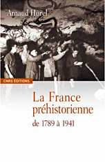 La France préhistorienne - Arnaud Hurel