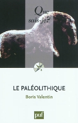 Le Paléolithique - Que sais-je - PUF