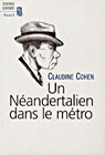 Un neandertaline dans le métro - Claudine Cohen