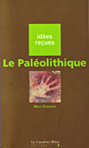 Le Paléolithique - Collection Idées recues - Marc Groenen