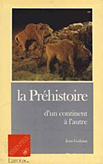 La Pr&eacute;histoire d'un continent &agrave; l'autre