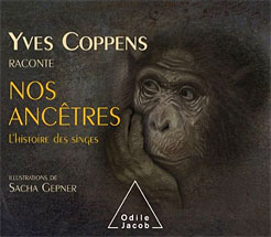 Yves Coppens raconte nos anc&ecirc;tres - Histoire des singes