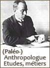Anthropologue Paleoanthropologue - études et métiers