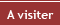 A visiter
