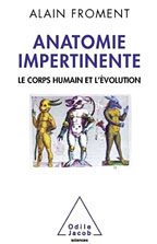 Anatomie impertinente - le corps humain et l'évolution