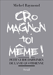 Cro-magon toi même de Michel Raymond