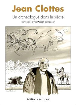 Jean Clottes un archéologue dans le siècle 