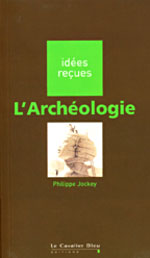L'archéologie - idées recues