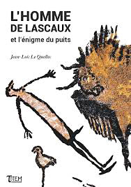 L'homme de Lascaux et l'énigme du puit