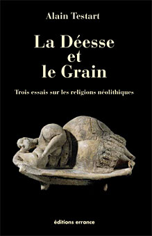 La Déesse et le grain - Alain Testart