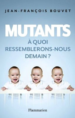 Mutants, à quoi ressemblerons-nous demain ?