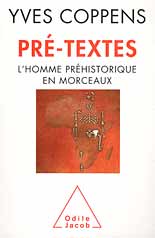Pré-textes - l'homme préhistorique en morceaux - Yves Coppens