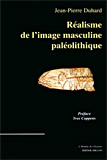 Réalisme de l'image masculine dans l'art paléolithique
