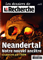 Néandertal, notre nouvel ancêtre - Dossiers La Recherche 