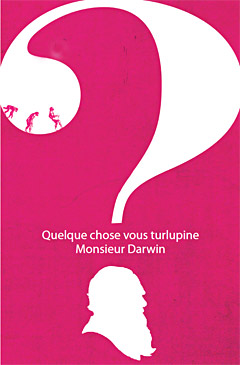 Quelque chose vous turlupine Monsieur Darwin ? Pièce de théatre