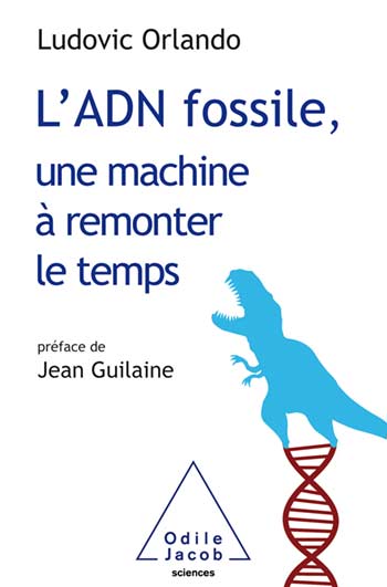 L’ADN fossile, une machine à remonter le temps