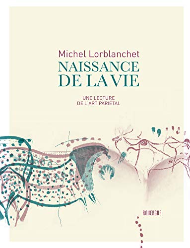 Naissance de la vie Une lecture de l’art parietal