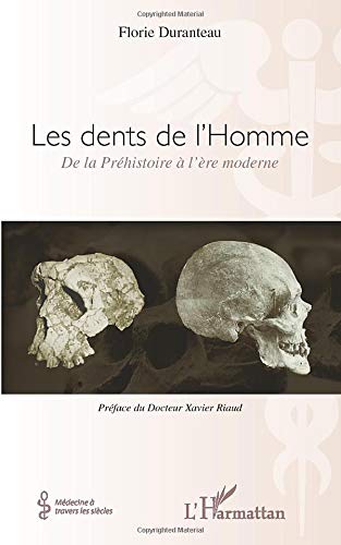 Les dents de l’homme, de la préhistoire à l’ère moderne