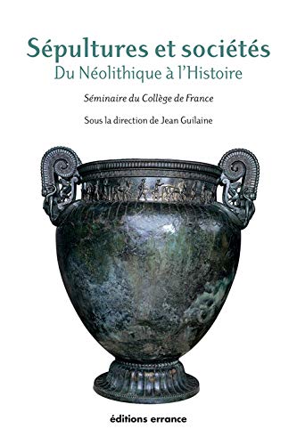 Sépultures et Sociétés – Du Néolithique à l’Histoire