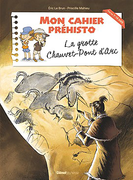 Mon cahier Préhisto – La grotte Chauvet Pont d’Arc