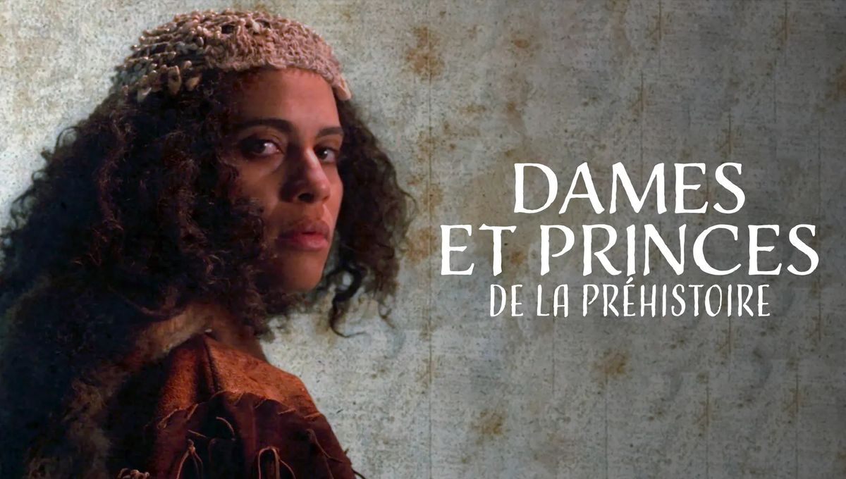 Dames et Princes de la Préhistoire