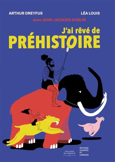 J&rsquo;ai rêvé de Préhistoire